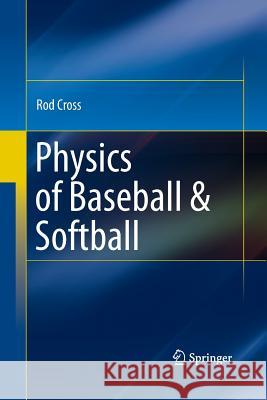 Physics of Baseball & Softball Rod Cross (University of Strathclyde)   9781489999856 Springer