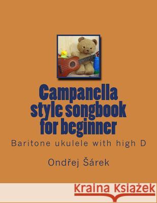 Campanella style songbook for beginner: Baritone ukulele with high D Sarek, Ondrej 9781490300016 Createspace