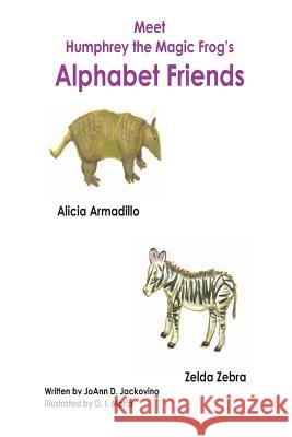 Meet Humphrey the Magic Frog's Alphabet Friends MS Joann D. Jackovino MR Daniel Jackovino 9781490300238 Createspace