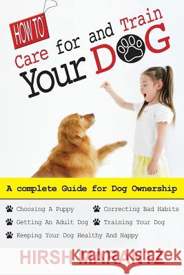 How To Care For And Train Your Dog Marantz, Hirsh 9781490301365