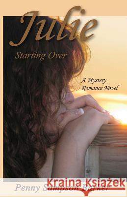 Julie: Starting Over Penny Sampson Barker 9781490302447 Createspace