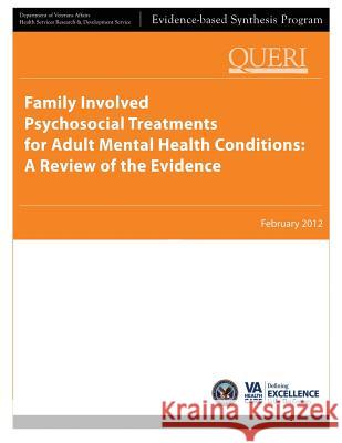 Family Involved Psychosocial Treatments for Adult Mental Health Conditions: A Review of the Evidence U. S. Department of Veterans Affairs Health Services Research &. Dev Service 9781490304359