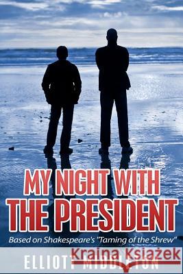 My Night with the President: Based on Shakespeare's 