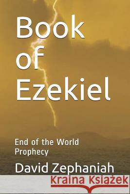 Book of Ezekiel: End of the World Prophecy David Zephaniah Avital Zephaniah 9781490309392 Createspace