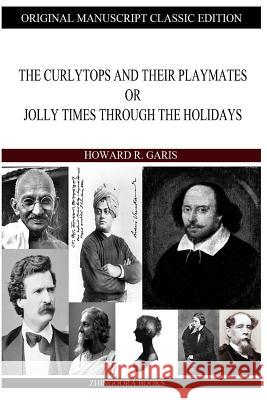 The Curlytops And Their Playmates Garis, Howard R. 9781490310657 Createspace