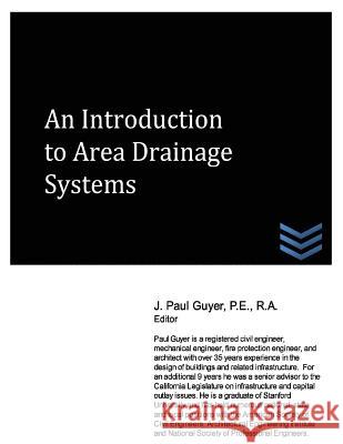 An Introduction to Area Drainage Systems J. Paul Guyer 9781490312071 Createspace