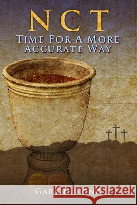 New Covenant Theology: Time For A More Accurate Way Long, Gary D. 9781490312620 Createspace