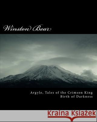 Argyle, Tales of the Crimson King: Birth of Darkness Winston Bear 9781490313948