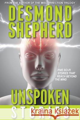 Unspoken Stories Desmond Shepherd 9781490314549 Createspace