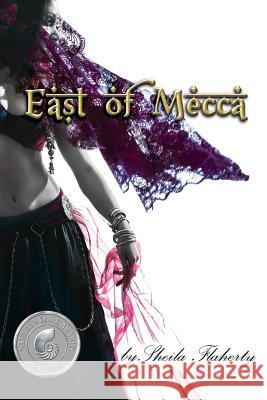 East of Mecca Sheila Flaherty 9781490315232