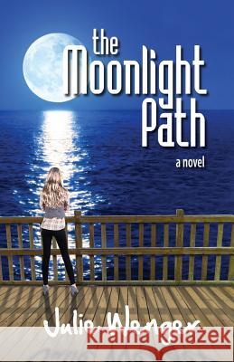 The Moonlight Path Julie Wenger 9781490316017 Createspace