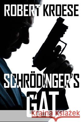 Schrodinger's Gat Robert Kroese 9781490318219 Createspace