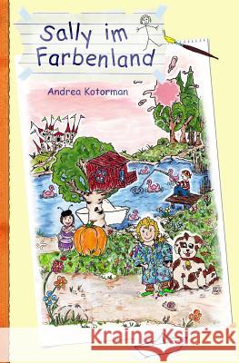 Sally Im Farbenland Andrea Kotorman Christian Kotorman 9781490318936