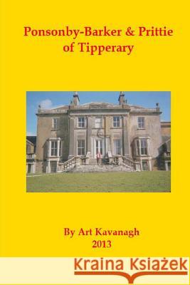 Ponsonby-Barker & Prittie of Tipperary Art Kavanagh 9781490319834 Createspace