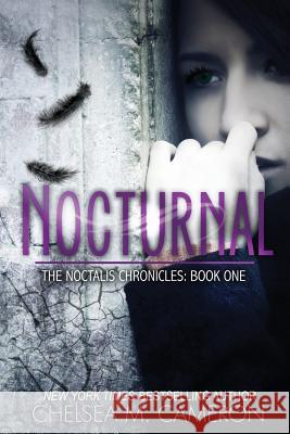 Nocturnal (The Noctalis Chronicles, Book One) Cameron, Chelsea M. 9781490321301 Createspace