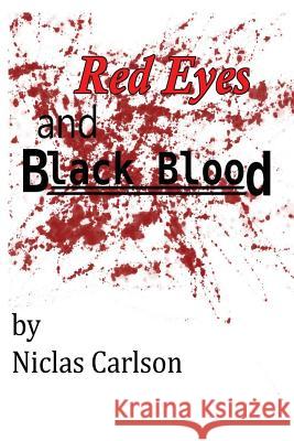 Red Eyes and Black Blood Niclas Carlson 9781490324128 Createspace