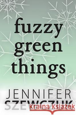 Fuzzy Green Things Jennifer Szewczuk Devon Henderson 9781490326979 Createspace