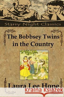 The Bobbsey Twins in the Country Laura Lee Hope Richard S. Hartmetz 9781490328133 Createspace