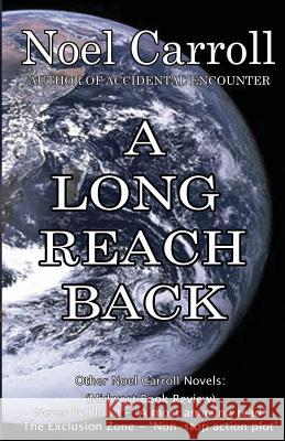 A Long Reach Back MR Noel Carroll 9781490328423 Createspace