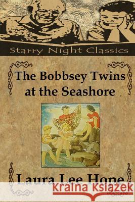 The Bobbsey Twins at the Seashore Laura Lee Hope Richard S. Hartmetz 9781490331478 Createspace