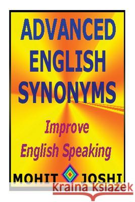 Advanced English Synonyms MR Mohit Joshi 9781490331942 Createspace