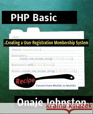 Creating a User Registration Membership System Onaje Johnsto 9781490332130 Createspace