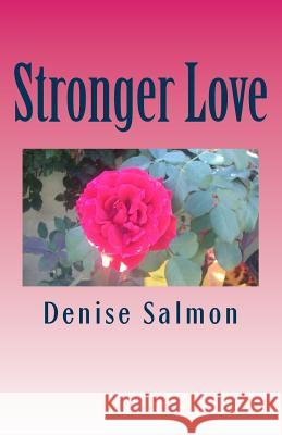 Stronger Love: Stronger Love Mrs Denise Phoebe Salmon 9781490332963 Createspace