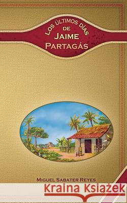 Últimos dias de Jaime Partagás Bernal, Milton 9781490333083 Createspace