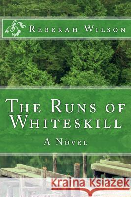 The Runs of Whiteskill Rebekah Wilson 9781490335780