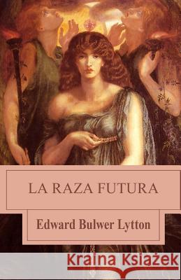 La raza futura Bulwer Lytton, Edward 9781490336060 Createspace