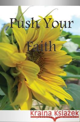Push Your Faith Annie C. Ezell 9781490337739 Createspace
