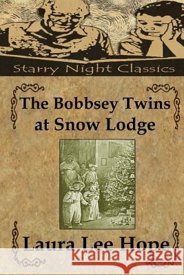 The Bobbsey Twins at Snow Lodge Laura Lee Hope Richard S. Hartmetz 9781490338040 Createspace