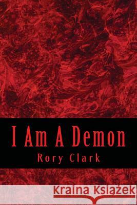 I Am A Demon Clark, Rory 9781490338415