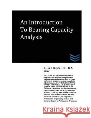 An Introduction to Bearing Capacity Analysis J. Paul Guyer 9781490341125 Createspace