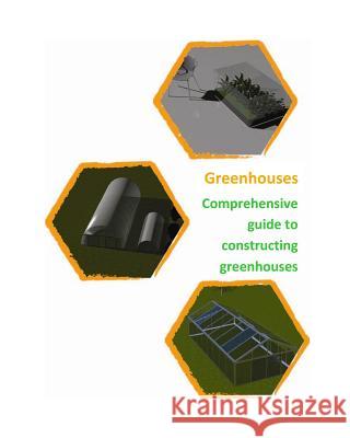 Comprehensive guide to building Greenhouses Rondic, Dino 9781490342016 Createspace