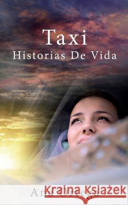 Taxi: Historias De Vida Ortega, Ana 9781490342054 Createspace