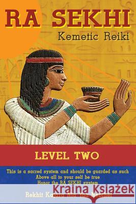 Ra Sekhi Kemetic Reiki Level 2 Catharina Ingelman-Sundberg Rekhit Kajara Nia Yaa Nebthet 9781490344768 HarperCollins