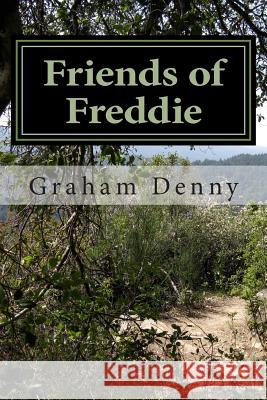 Friends of Freddie MR Graham Robert Denny 9781490345024 Createspace