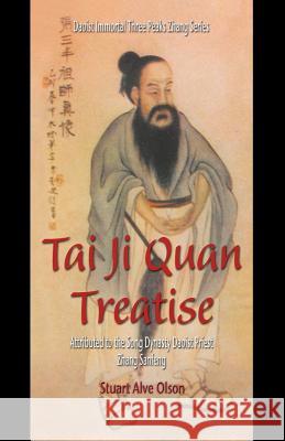 Tai Ji Quan Treatise: Attributed to the Song Dynasty Daoist Priest Zhang Sanfeng Stuart Alve Olson Patrick Gross 9781490345529 Createspace