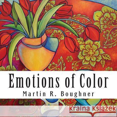 Emotions of Color MR Martin R. Boughner 9781490349091 Createspace