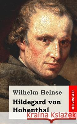 Hildegard von Hohenthal Heinse, Wilhelm 9781490351933 Createspace