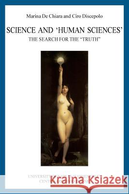 Science and 'Human Sciences': The search for the 'Truth' Discepolo, Ciro 9781490352626 Createspace