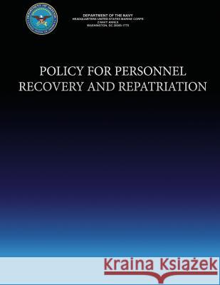 Policy For Personnel Recovery and Repatriation Navy, Department Of the 9781490353852 Createspace