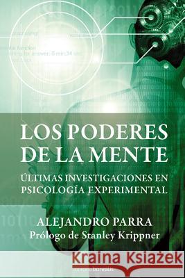 Los Poderes de la Mente: Últimas Investigaciones En Psicología Paranormal Parra, Alejandro 9781490353890