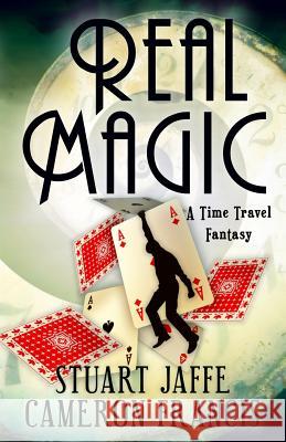 Real Magic Stuart Jaffe Cameron Francis 9781490353982 Createspace