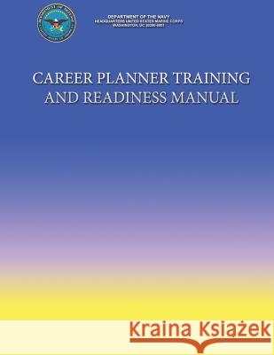 Career Planning Training and Readiness Manual Department Of the Navy 9781490354187 Createspace