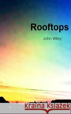 Rooftops John Wiley 9781490357003 Createspace