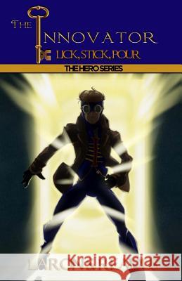 The Innovator: Lick, Stick, Pour La'ron S. Readus 9781490360959 Createspace