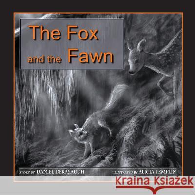 The Fox and the Fawn Daniel Derasaugh Alicia Templin 9781490362076 Createspace
