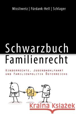 Schwarzbuch Familienrecht: Kinderrechte, Jugendwohlfahrt und Familienpolitik Österreichs Furdank-Hell, Herbert 9781490362304 Createspace